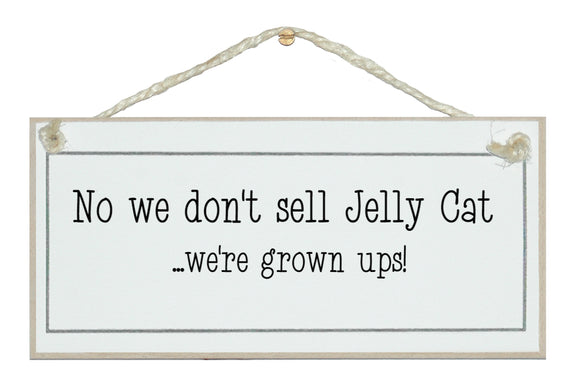 No we don't sell Jelly Cat...