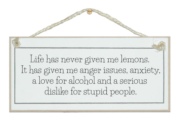 Life never gave me lemons...