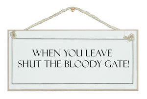 Shut the bloody gate